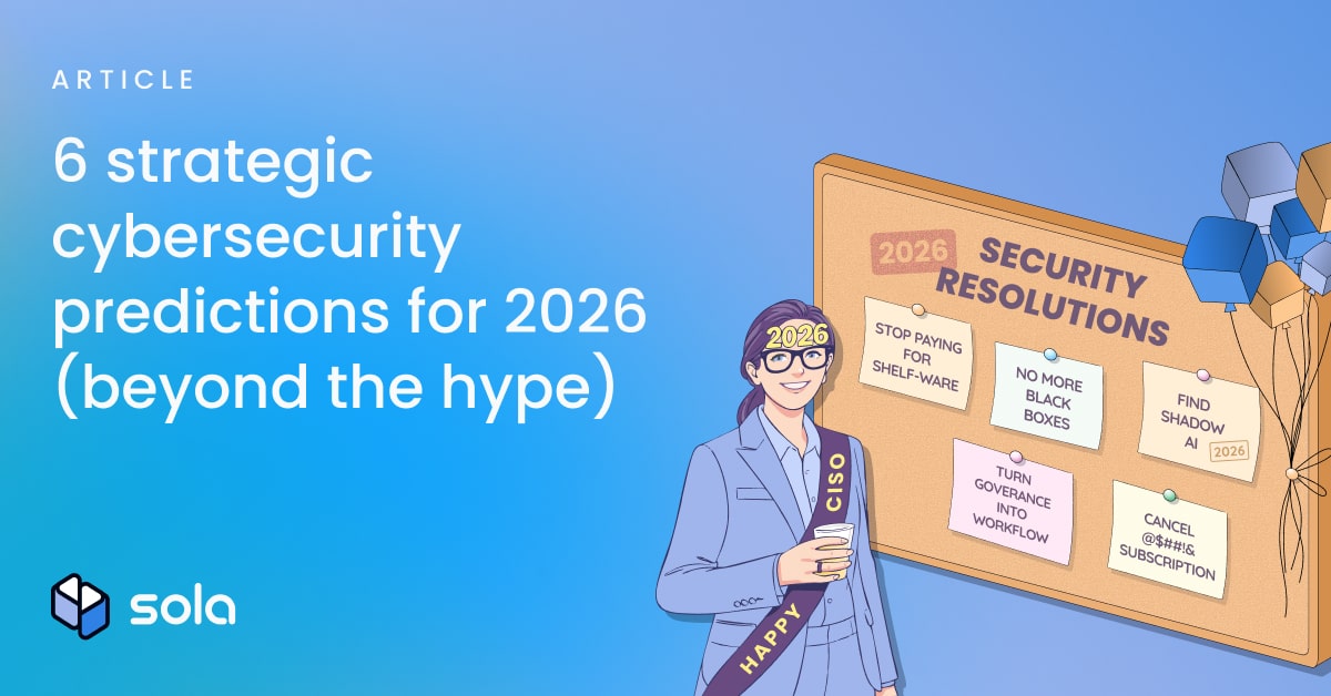 6 cybersecurity predictions for 2026 (beyond the hype) - Sola Security