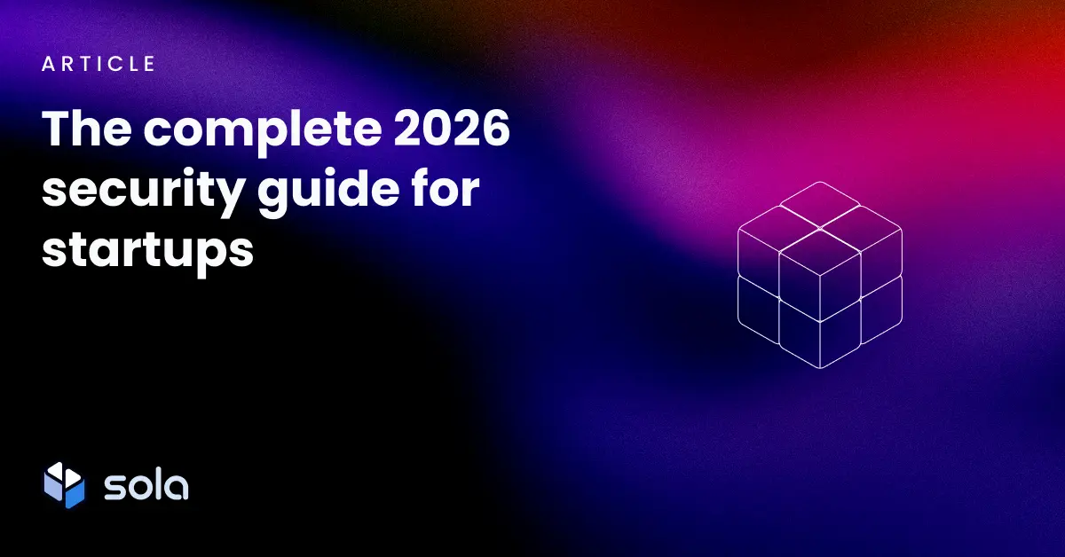 Security for startups and lean teams: The complete 2026 guide - Sola ...